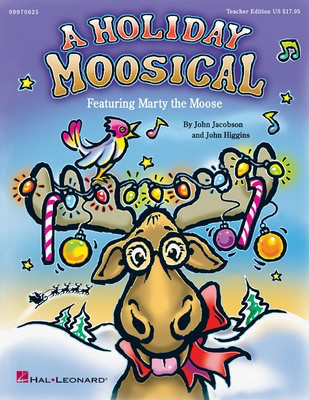 A Holiday Moosical - Featuring Marty the Moose - John Higgins|John Jacobson - Hal Leonard Reproducible Pak Package