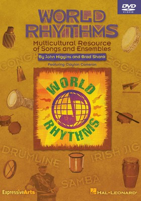 World Rhythms - Multicultural Resource of Songs and Ensembles - John Higgins Hal Leonard Teacher Edition (with reproducible songsheets) DVD
