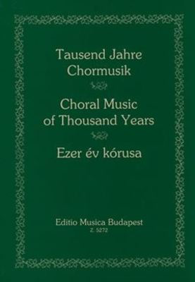 Choral Music of Thousand Years -   Editio Musica Budapest Softcover