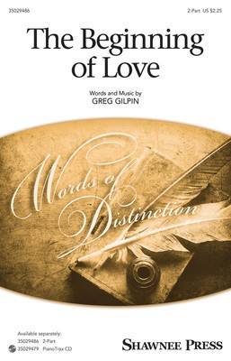 The Beginning of Love - Greg Gilpin - 2-Part Shawnee Press Choral Score Octavo