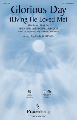 Glorious Day (Living He Loved Me) - Mark Hall|Michael Bleecker - SATB Mary McDonald PraiseSong Choral Score CD-ROM