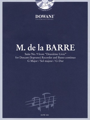 Suite No. 9 from Deuxieme Livre in G Major - for Descant (Soprano) Recorder & Basso Continuo - Michel de la Barre - Descant Recorder Dowani Editions /CD