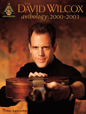 The David Wilcox Anthology: 2000-2003 - Guitar Hal Leonard Guitar TAB