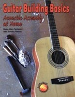 Guitar Building Basics - Acoustic Assembly at Home - Beau Allen Pacheco Voyageur Press