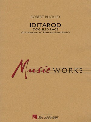 Iditarod - (Third Movement of Portraits of the North) - Robert Buckley - Hal Leonard Score/Parts