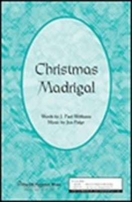 A Christmas Madrigal - J. Paul Williams|Jon Paige - SATB Shawnee Press Choral Score Octavo
