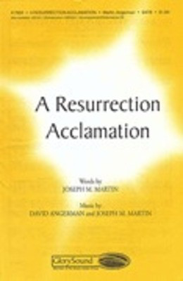A Resurrection Acclamation - David Angerman|Joseph M. Martin - SATB Stan Pethel Shawnee Press Choral Score Octavo