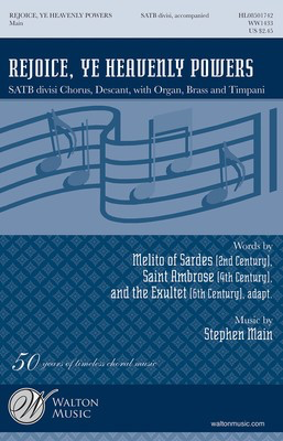 Rejoice, Ye Heavenly Powers - Stephen Main - SATB divisi Melito of Sardes (2nd century)|Saint Ambrose (4th century)|The Exultet (6th century) Walton Music Choral Score Octavo
