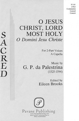O Jesus Christ, Lord Most Holy - Giovanni Pierluigi da Palestrina - 2-Part Eileen Brooks Pavane Publishing Choral Score Octavo