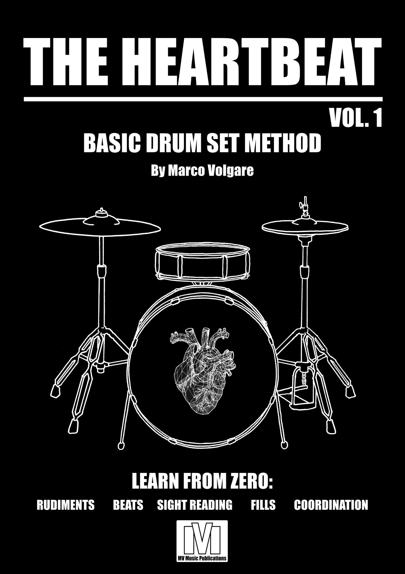 The Heartbeat: Basic Drum Set Method Volume 1 - Drums by Volgare 9780646840147