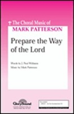 Prepare the Way of the Lord - J. Paul Williams|Mark Patterson - SAB Shawnee Press Choral Score Octavo