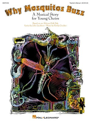 Why Mosquitos Buzz (Musical) - A Musical Story for Young Choirs - Emily Crocker|John Jacobson - Hal Leonard Teacher Edition Softcover