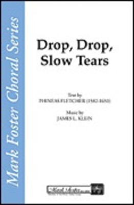 Drop, Drop, Slow Tears - James L. Klein|Phineas Fletcher - SATB Shawnee Press Choral Score Octavo
