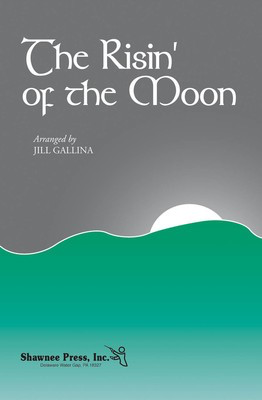 The Risin' of the Moon - SAB Jill Gallina Shawnee Press Choral Score Octavo