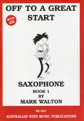 Off to a Great Start Book 1 - Alto Saxophone/CD by Mark Walton Australian Wind Music Publications SX001