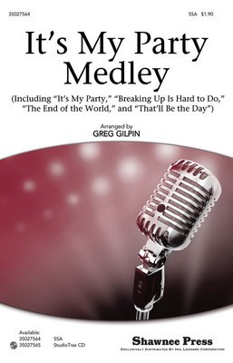 It's My Party Medley - It's My Party, Breaking Up Is Hard to Do, The End of the World, and Voicing - Shawnee Press Choral Score