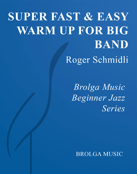 Schmidli - Super Fast & Easy Warm Up for Big Band - Jazz Ensemble grade 1+ Brolga Music Publishing