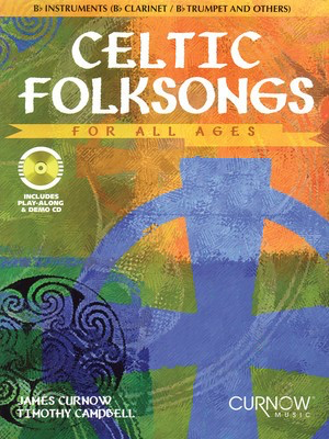 Celtic Folksongs for All Ages - Bb Instruments - Bb Instrument James Curnow|Timothy Campbell Curnow Music /CD