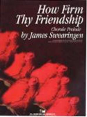 How Firm Thy Friendship - James Swearingen - C.L. Barnhouse Company Score/Parts