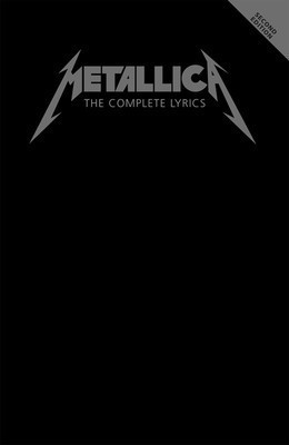 Metallica - The Complete Lyrics - Second Edition - Cherry Lane Music Lyrics Book