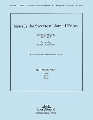 Jesus Is the Sweetest Name I Know - Lela Long - Patti Drennan Shawnee Press Instrumental Parts
