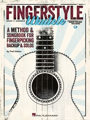 Fingerstyle Ukulele - A Method & Songbook for Fingerpicking Backup & Solos - Ukulele Fred Sokolow Hal Leonard /CD