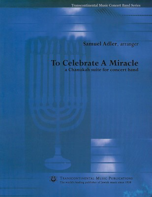 To Celebrate a Miracle - A Chanukah Suite for Concert Band - Samuel Adler - Transcontinental Music Score/Parts