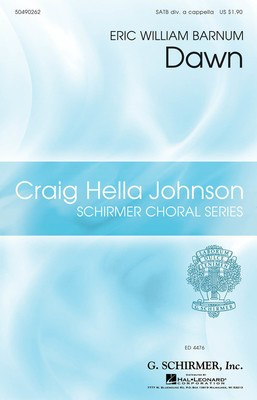 Dawn - Craig Hella Johnson Choral Series - Eric William Barnum - SATB divisi Robert Bode G. Schirmer, Inc. Choral Score Octavo