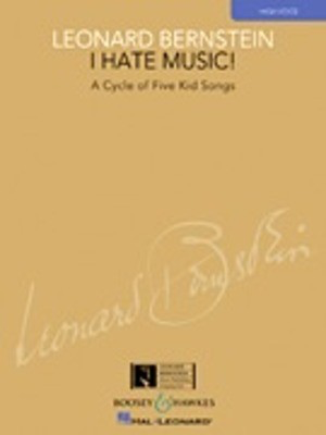 I Hate Music! - A Cycle of Five Kid Songs High Voice - Leonard Bernstein - Classical Vocal High Voice Boosey & Hawkes