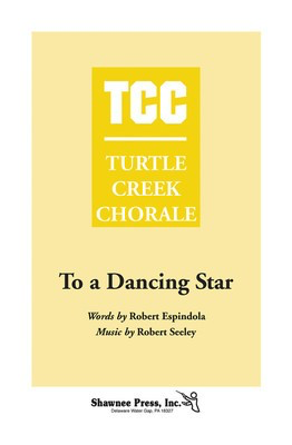 To a Dancing Star - Turtle Creek Series - Robert Espindola|Robert Seeley - SATB Robert Espindola Shawnee Press Choral Score Octavo