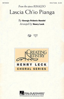 Lascia Ch'io Pianga - from the opera Rinaldo - George Frideric Handel - 3-Part Treble Henry Leck Hal Leonard Octavo