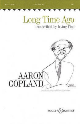 Long Time Ago - SATB and Piano - SATB Aaron Copland|Irving Fine Boosey & Hawkes Octavo