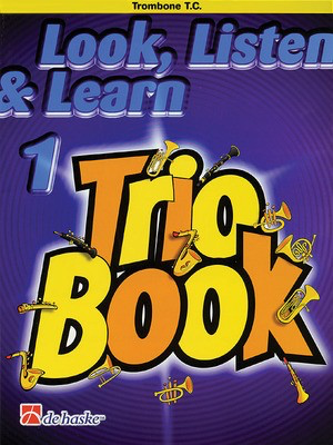 Look, Listen & Learn 1 - Trio Book - Trombone (T.C.) - Jacob de Haan - Trombone De Haske Publications Trio