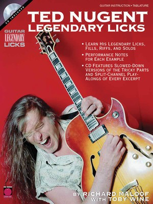 Ted Nugent - Legendary Licks - Guitar Richard Maloof|Toby Wine Cherry Lane Music Guitar TAB /CD