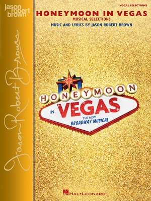 Honeymoon in Vegas - Vocal Selections - Vocal Line with Piano Accompaniment - Jason Robert Brown - Piano|Vocal Hal Leonard Vocal Selections