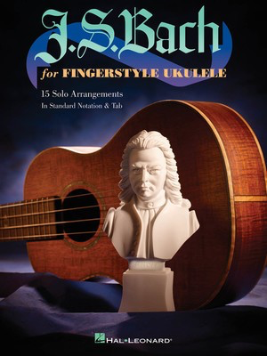 J.S. Bach for Fingerstyle Ukulele - 15 Solo Arrangements in Standard Notation & Tab - Johann Sebastian Bach - Ukulele Hal Leonard Ukulele TAB
