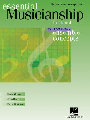 Ensemble Concepts for Band - Fundamental Level - Baritone Saxophone - Baritone Saxophone David Bertman|Eddie Green|John Benzer Hal Leonard
