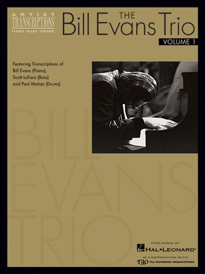 The Bill Evans Trio - Volume 1 (1959-1961) - Featuring Transcriptions of Bill Evans (Piano), Scott LaFaro (Bass) and - Double Bass|Drums|Piano Hal Leonard Transcribed Score