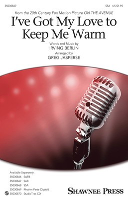 I've Got My Love to Keep Me Warm - Irving Berlin - SSA Greg Jasperse Shawnee Press Octavo