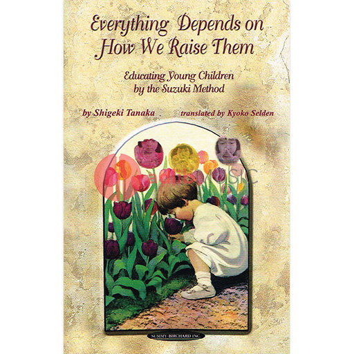 Everything Depends on How We Raise Them