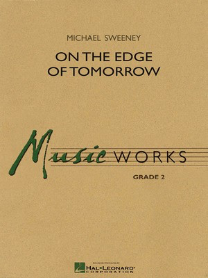 On the Edge of Tomorrow - Michael Sweeney - Hal Leonard Score/Parts