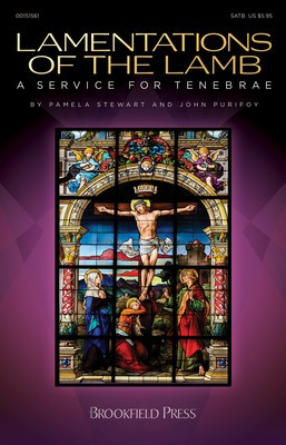 Lamentations of the Lamb - A Service for Tenebrae - John Purifoy - SATB Brookfield Press