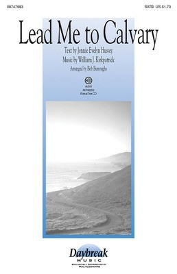 Lead Me to Calvary - SATB Bob Burroughs Daybreak Music Choral Score Octavo