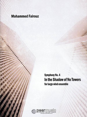 Symphony No. 4 'In the Shadow of No Towers' - Wind Ensemble - Mohammed Fairouz - Peermusic Classical Wind Ensemble
