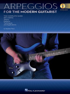Arpeggios for the Modern Guitarist - The Complete Guide, Including Theory, Patterns, Techniques and - Guitar Stephen Ross Hal Leonard Guitar TAB /CD