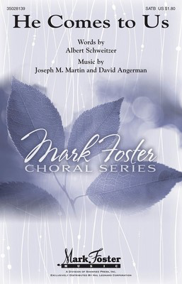 He Comes to Us - David Angerman|Joseph M. Martin - SSATBB Albert Schweitzer, Dr. Shawnee Press Choral Score Octavo