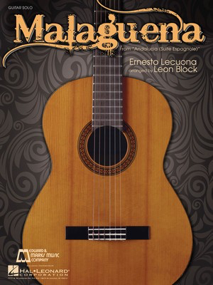 Malaguena - Guitar Solo - Ernesto Lecuona - Guitar Leon Block Edward B. Marks Music Company Guitar Solo