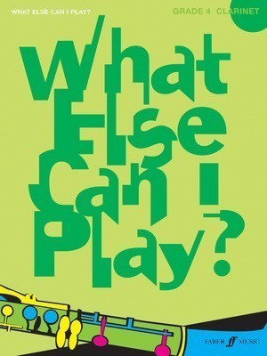 What else can I play? Clarinet Grade 4 - Various - Clarinet Faber Music