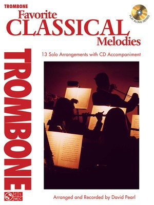 Favorite Classical Melodies - 13 Solo Arrangements with CD Accompaniment - Various - Trombone Various Cherry Lane Music /CD
