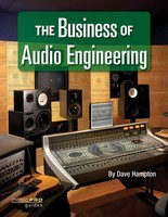 The Business of Audio Engineering - Music Pro Guides - Dave Hampton Music Pro Guides